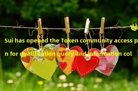 Sui has opened the Token community access plan for qualification query and information collection