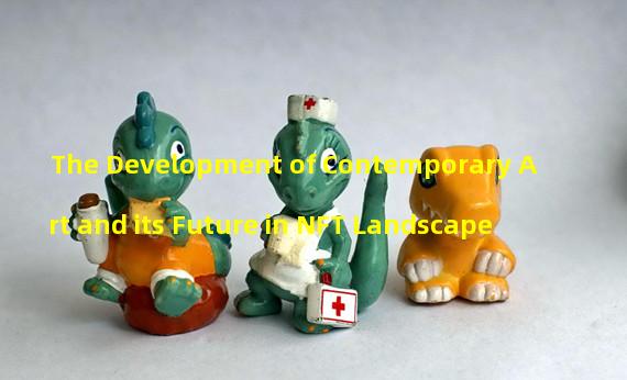 The Development of Contemporary Art and its Future in NFT Landscape
