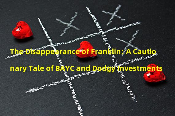 The Disappearance of Franklin: A Cautionary Tale of BAYC and Dodgy Investments
