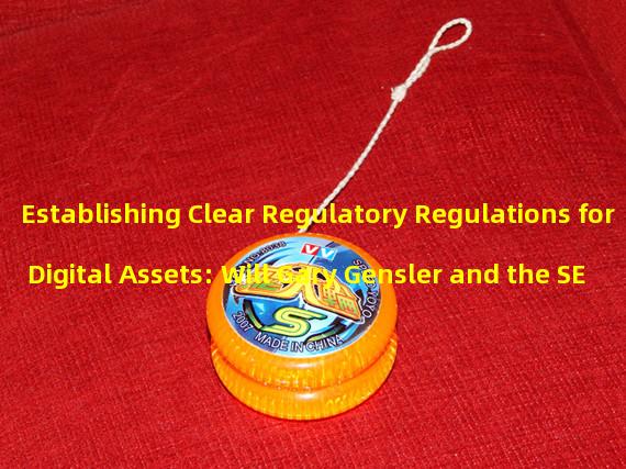 Establishing Clear Regulatory Regulations for Digital Assets: Will Gary Gensler and the SEC Step Up?