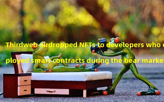 Thirdweb airdropped NFTs to developers who deployed smart contracts during the bear market