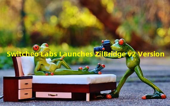Switcheo Labs Launches ZilBridge v2 Version