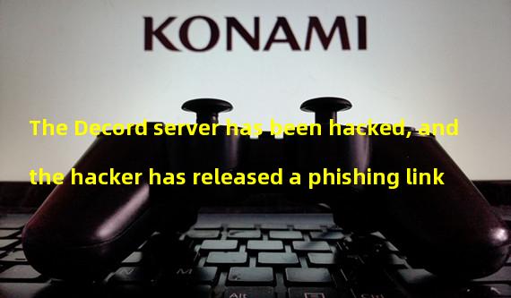 The Decord server has been hacked, and the hacker has released a phishing link