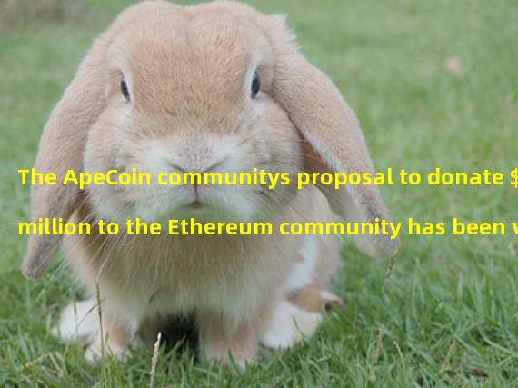 The ApeCoin communitys proposal to donate $1 million to the Ethereum community has been voted through