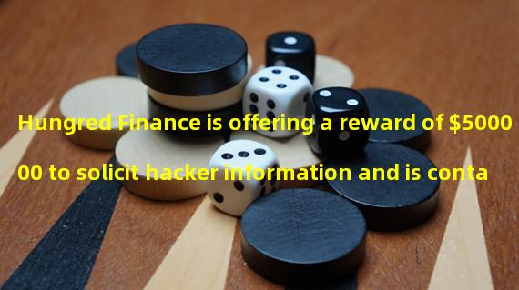Hungred Finance is offering a reward of $500000 to solicit hacker information and is contacting law enforcement agencies in multiple jurisdictions