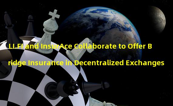 LI.FI and InsurAce Collaborate to Offer Bridge Insurance in Decentralized Exchanges