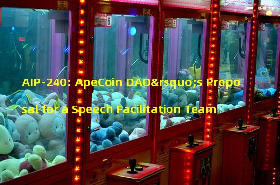 AIP-240: ApeCoin DAO’s Proposal for a Speech Facilitation Team