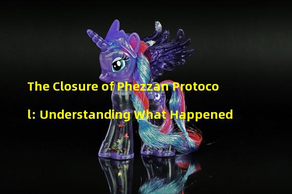 The Closure of Phezzan Protocol: Understanding What Happened