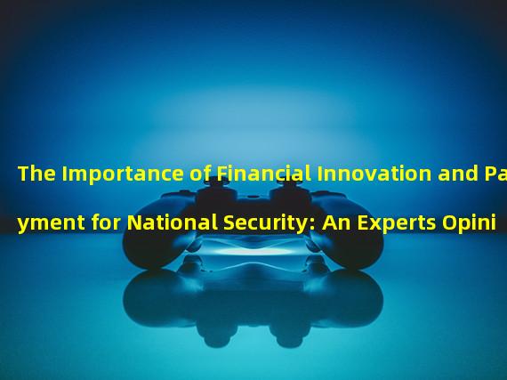 The Importance of Financial Innovation and Payment for National Security: An Experts Opinion