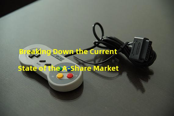 Breaking Down the Current State of the A-Share Market