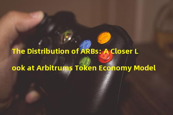 The Distribution of ARBs: A Closer Look at Arbitrums Token Economy Model