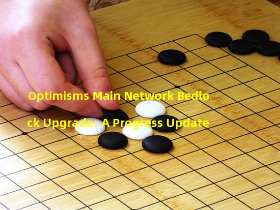 Optimisms Main Network Bedlock Upgrade: A Progress Update