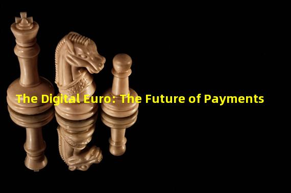 The Digital Euro: The Future of Payments