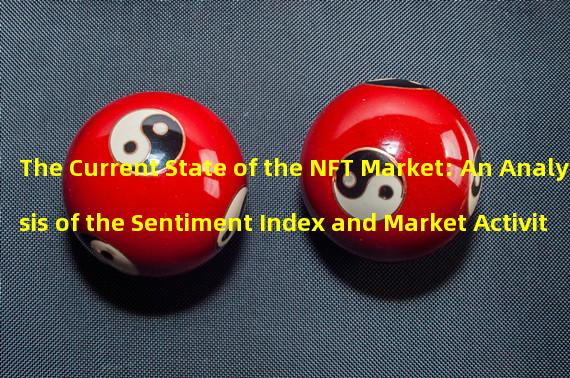 The Current State of the NFT Market: An Analysis of the Sentiment Index and Market Activity 