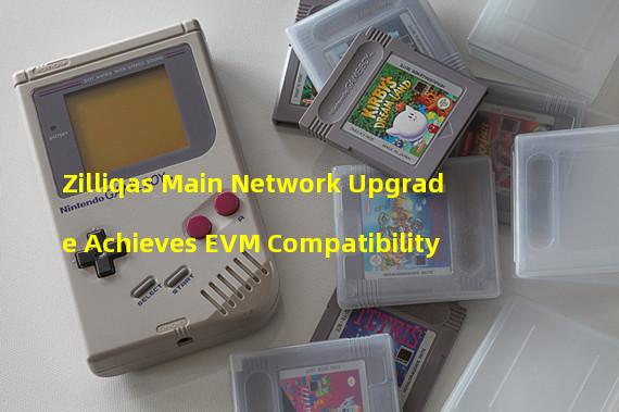 Zilliqas Main Network Upgrade Achieves EVM Compatibility
