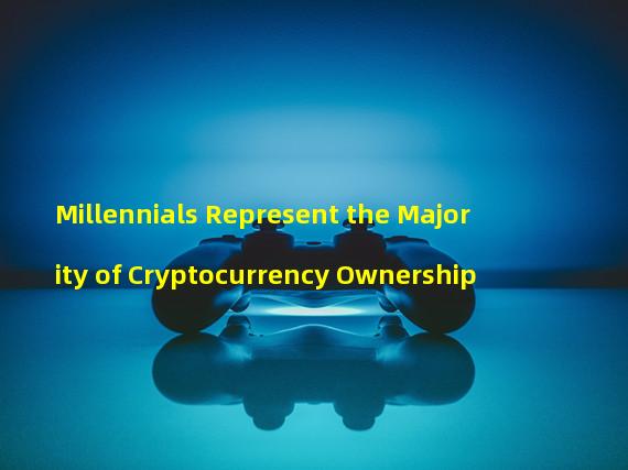 Millennials Represent the Majority of Cryptocurrency Ownership