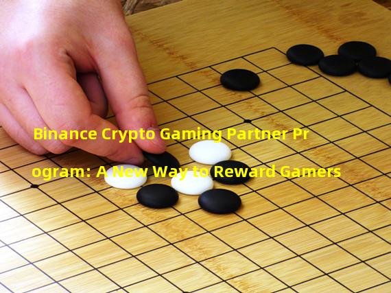 Binance Crypto Gaming Partner Program: A New Way to Reward Gamers