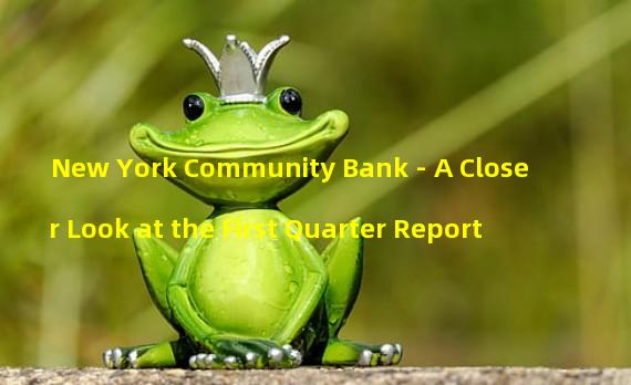 New York Community Bank - A Closer Look at the First Quarter Report