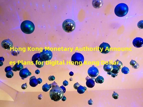 Hong Kong Monetary Authority Announces Plans for Digital Hong Kong Dollar