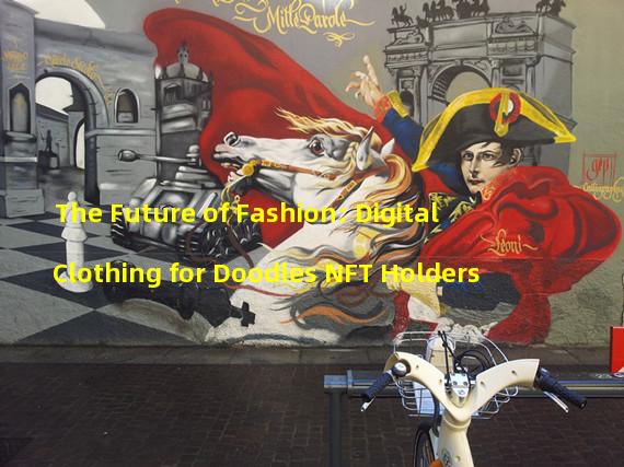 The Future of Fashion: Digital Clothing for Doodles NFT Holders