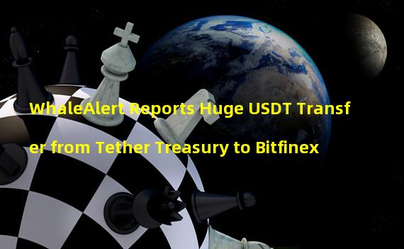 WhaleAlert Reports Huge USDT Transfer from Tether Treasury to Bitfinex