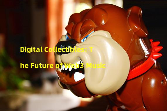 Digital Collectibles: The Future of Web3 Music