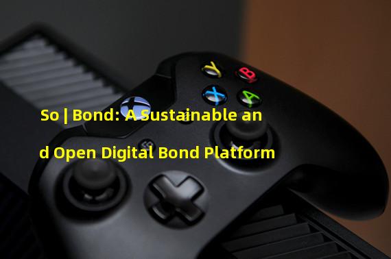 So | Bond: A Sustainable and Open Digital Bond Platform