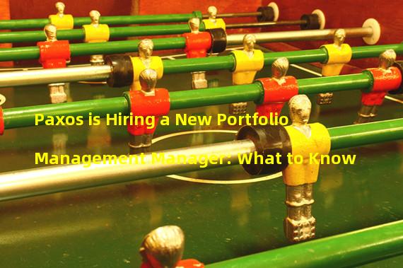 Paxos is Hiring a New Portfolio Management Manager: What to Know