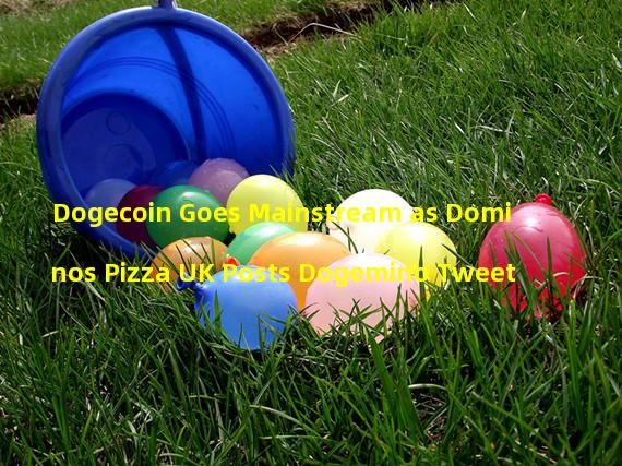 Dogecoin Goes Mainstream as Dominos Pizza UK Posts Dogemino Tweet