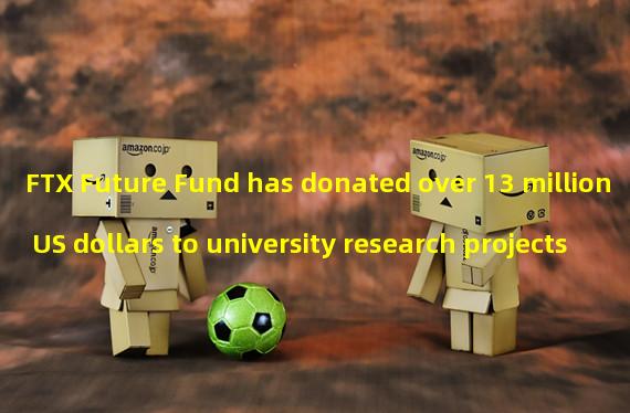 FTX Future Fund has donated over 13 million US dollars to university research projects