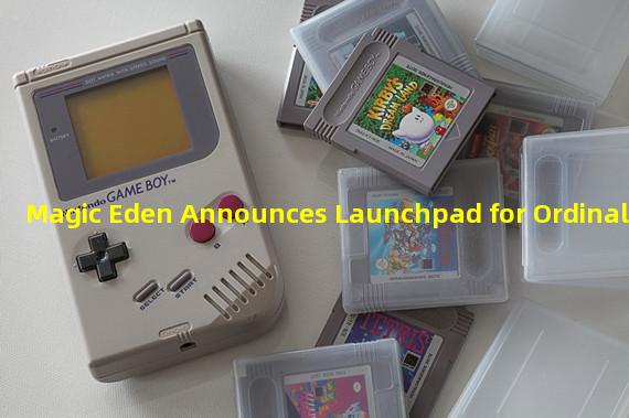 Magic Eden Announces Launchpad for Ordinals