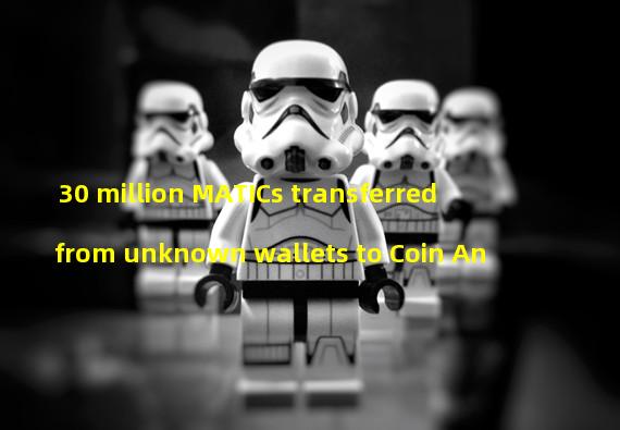 30 million MATICs transferred from unknown wallets to Coin An