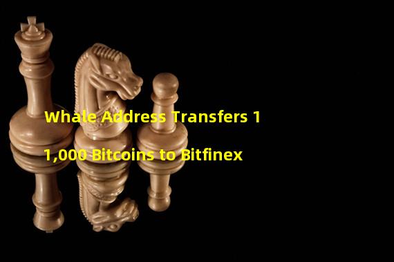 Whale Address Transfers 11,000 Bitcoins to Bitfinex