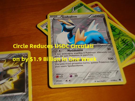 Circle Reduces USDC Circulation by $1.9 Billion in One Week