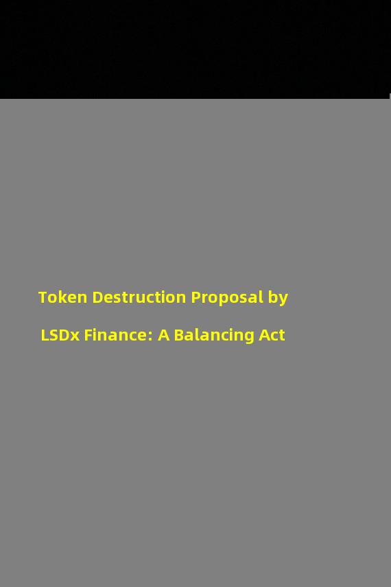 Token Destruction Proposal by LSDx Finance: A Balancing Act
