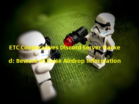 ETC Cooperatives Discord Server Hacked: Beware of False Airdrop Information