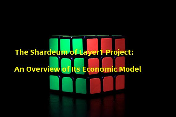 The Shardeum of Layer1 Project: An Overview of Its Economic Model