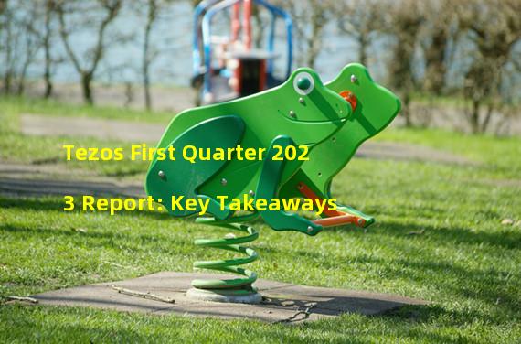 Tezos First Quarter 2023 Report: Key Takeaways
