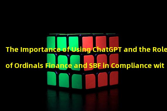 The Importance of Using ChatGPT and the Role of Ordinals Finance and SBF in Compliance with US Treasury Department regulations during 21:00-7:00