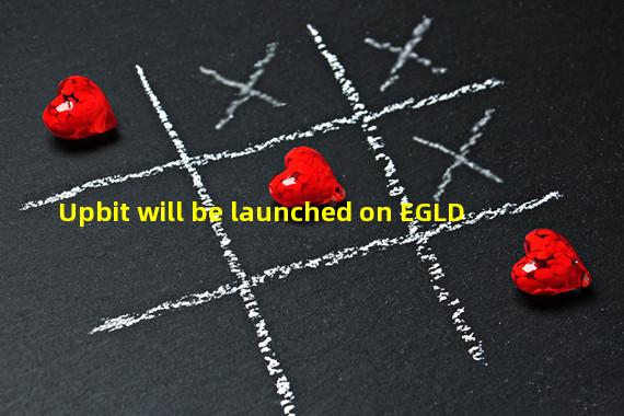 Upbit will be launched on EGLD