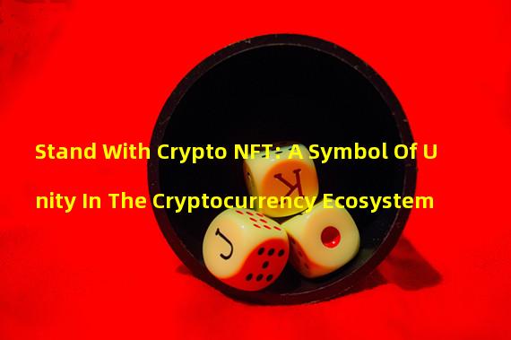 Stand With Crypto NFT: A Symbol Of Unity In The Cryptocurrency Ecosystem