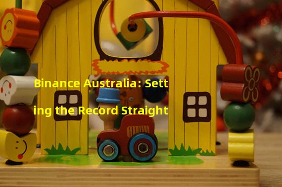 Binance Australia: Setting the Record Straight