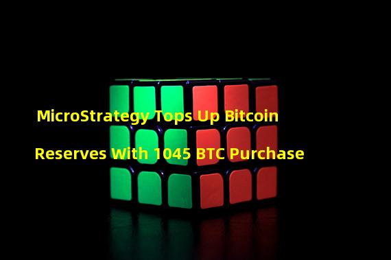 MicroStrategy Tops Up Bitcoin Reserves With 1045 BTC Purchase