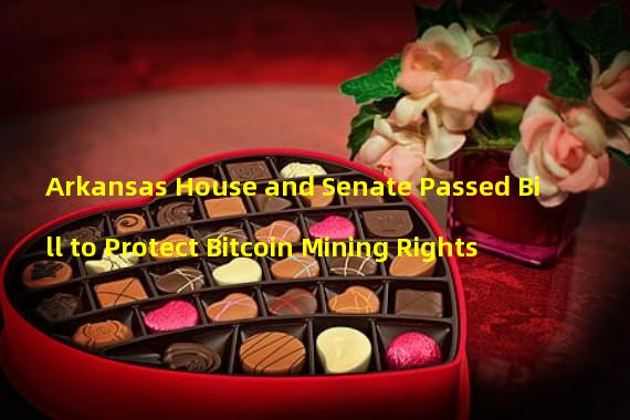 Arkansas House and Senate Passed Bill to Protect Bitcoin Mining Rights 