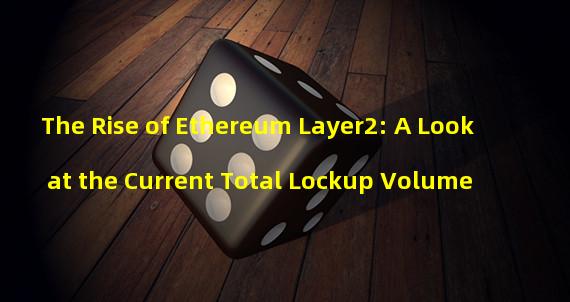 The Rise of Ethereum Layer2: A Look at the Current Total Lockup Volume