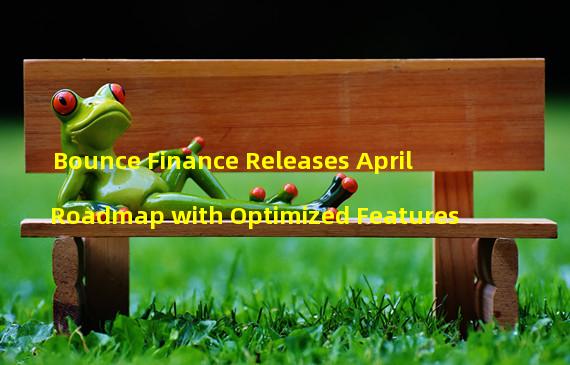 Bounce Finance Releases April Roadmap with Optimized Features