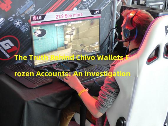 The Truth Behind Chivo Wallets Frozen Accounts: An Investigation