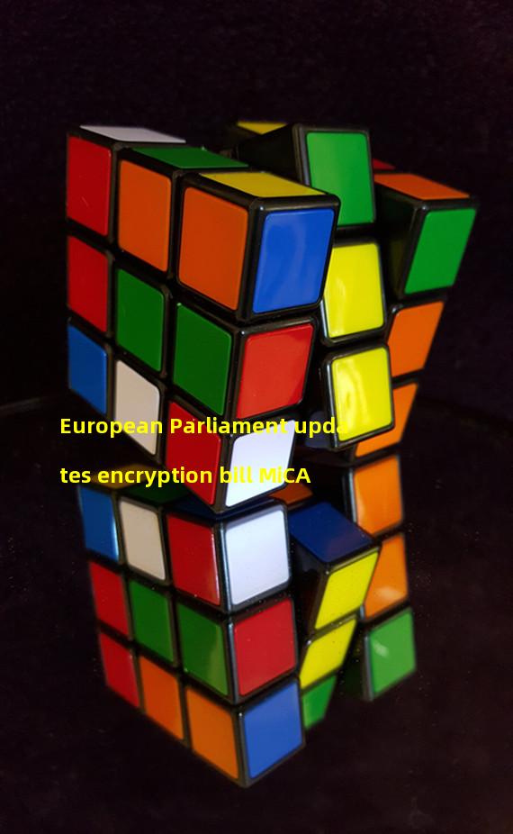European Parliament updates encryption bill MiCA
