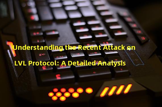 Understanding the Recent Attack on LVL Protocol: A Detailed Analysis