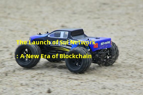 The Launch of Sui Network: A New Era of Blockchain